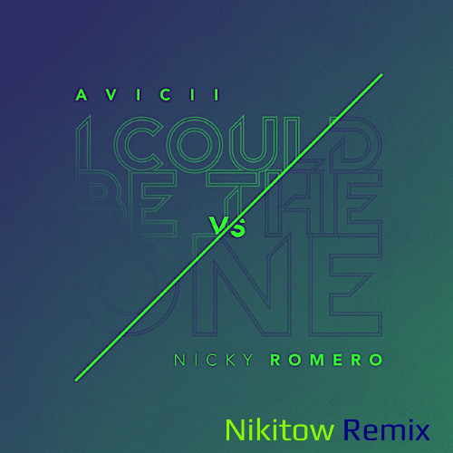 Avicii vs. Nicky Romero - I Could Be The One (Nikitow Remix)