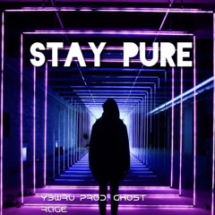 Stay Pure Prod. Ghost Rage