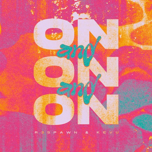 R3SPAWN & Kevu- On And On And On