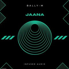 Bally-M 'Jaana' [Infused Audio]
