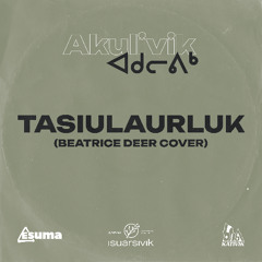 Tasiulaurluk (BEATRICE DEER COVER) // Akulivik ᐊᑯᓕᕕᒃ