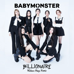 BABYMONSTER - BILLIONAIRE (Wallace Mays Remix)