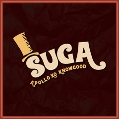 Suga- Apollo Xo x KnowGood
