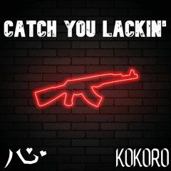 CATCH YOU LACKIN'  - Dre K 47 Feat. CC2x & Lulu Moon