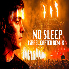 Martin Garrix - No Sleep feat. Bonn (Israel Carter  Remix)