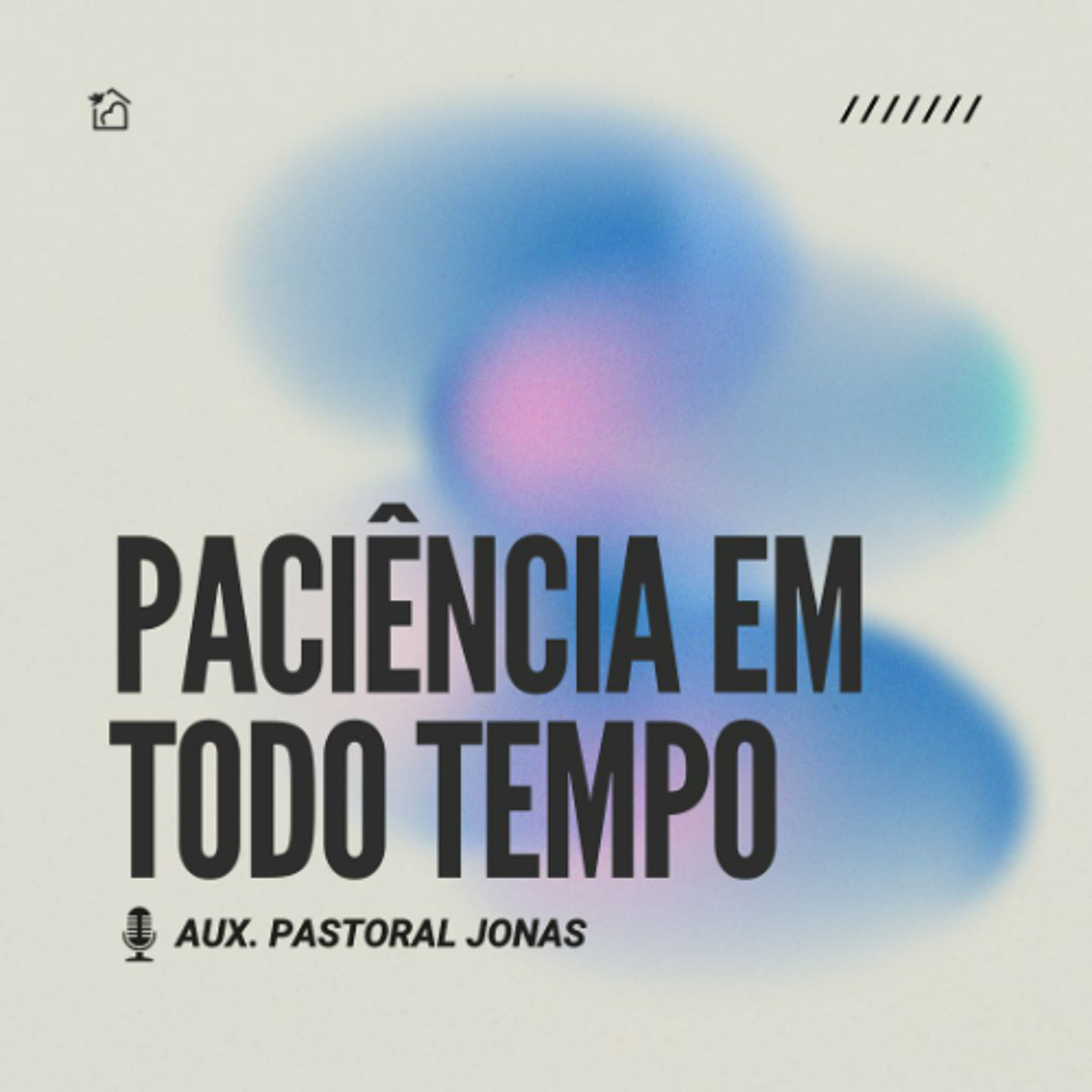 Paciência em Todo Tempo - Auxiliar Pastoral Jonas 10/05/2026 episode artwork
