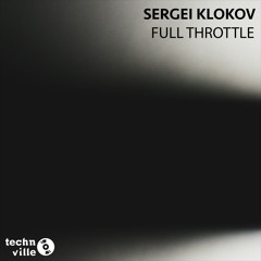 Sergei Klokov - Full Throttle (Original Mix) [FREE DL]