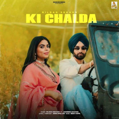 Ki Chalda - Dilbag Sekhon