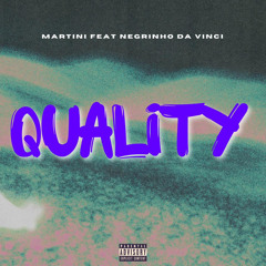 Quality - Martini x Negrinho Da Vinci ( Prod. mrknobeat )