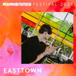 Easttown - Awakenings Festival 2026