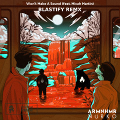 ARMNHMR x NURKO - Won't Make A Sound (BLASTIFY Remix)