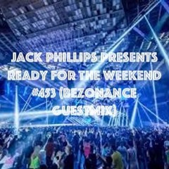 Jack Phillips Presents Ready For The Weekend #453 (Bezonance Guestmix)