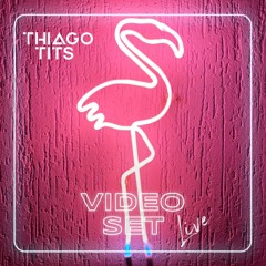 VIDEO SET Live - DJ Thiago TITS