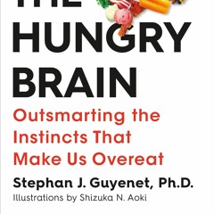 EPUB DOWNLOAD The Hungry Brain: Outsmarting the Instincts That Make Us Overeat k