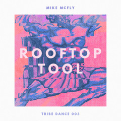 Mike McFly - Rooftop Tool (Original Mix) [FREE DOWNLOAD]
