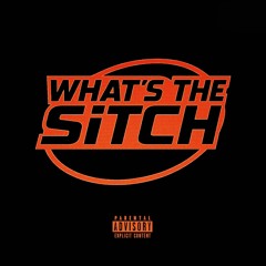 WHATS THE SiTCH feat. EFiT & PRYCE