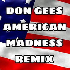 Don Gees American Madness Remix🇺🇲