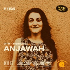 ANJAWAH - OTR PODCAST GUEST #155 (USA)