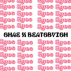Eyes- shae x Beatsbyish
