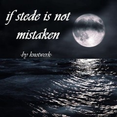 "if stede is not mistaken" by knotwerk (OFMD)