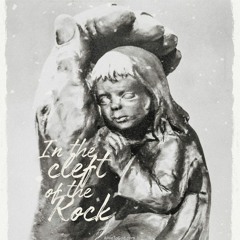 Podcast - IN THE CLEFT OF THE ROCK