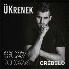 Crebelo Podcast #027 pres. ÜKrenek | Aug 26/2020