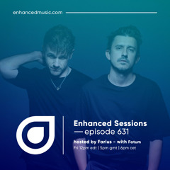 Enhanced Sessions 631 with Fatum - Hosted by Farius