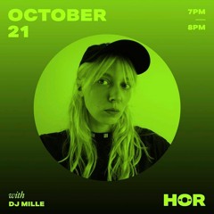 HÖR / October 21 /  / DJ MILLE