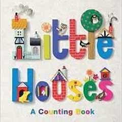 [VIEW] EBOOK EPUB KINDLE PDF Little Houses: A Counting Book by Helen Musselwhite 🖋️