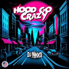 Dj Nikko - Hood Go Crazy (PREVIA)