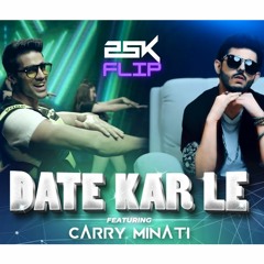 CarryMinati Romy Dhiren Shradha Salim -Sulaiman  - Date Kar Le (The 25K Flip)[FREE DOWNLOAD]