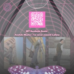 Anatole Muster  - i've never missed a plane (NFP Hardstyle Remix)
