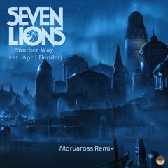 Seven Lions - Another Way (feat. April Bender) (Morva Remix)