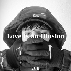 Love is an Illusion