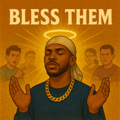 Bless them