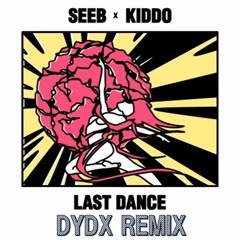 Seeb - Last Dance Feat. Kiddo (DYDX Remix)