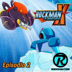 Rockman X Los Dramatracks | Capítulo 2