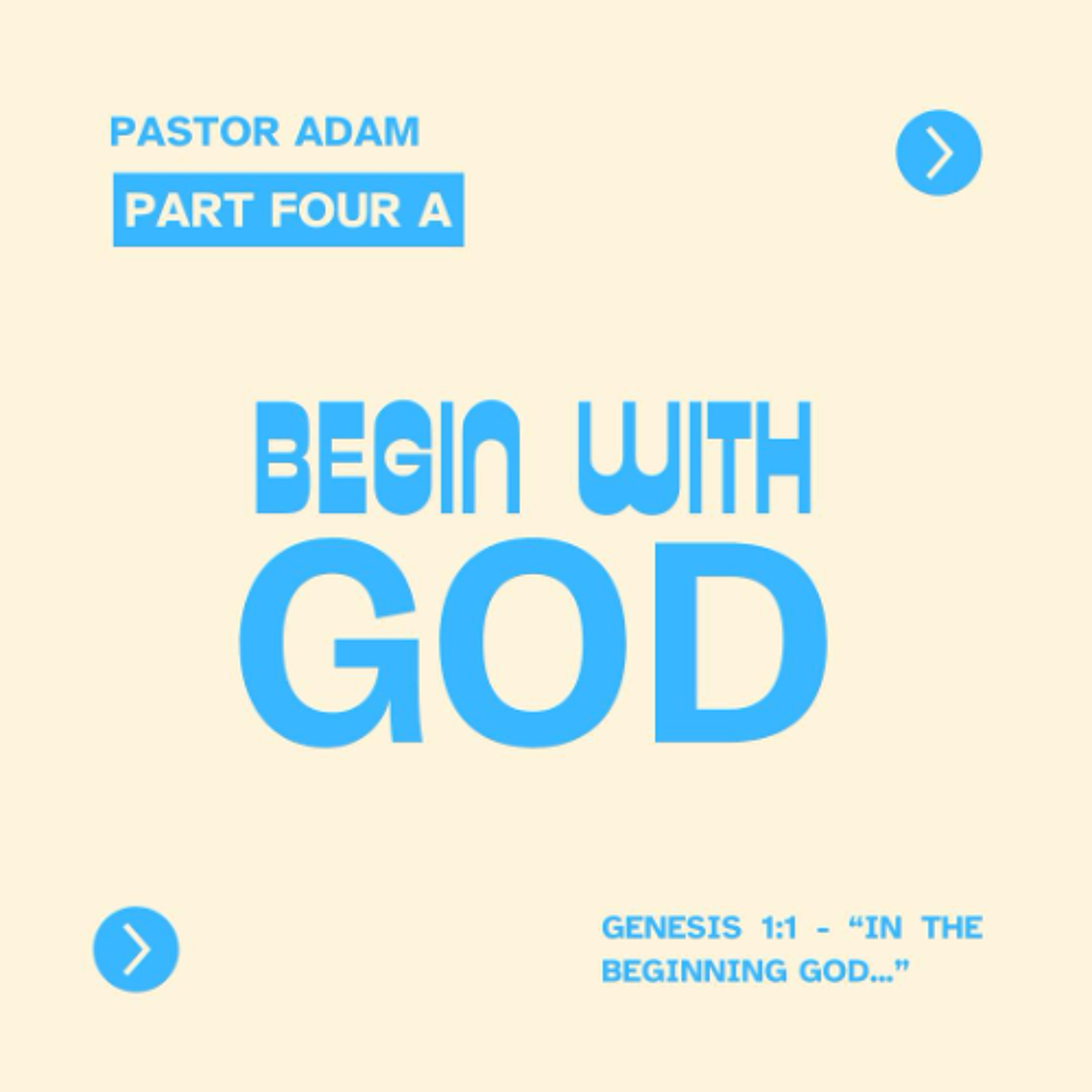 Begin with God: Part 4A | Pastor Adam White