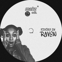 Visões da Raven (Makz Edit)