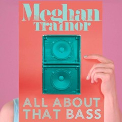 All About That Bass - Bounce Remix