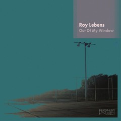 AN PREMIERE 055 | Roy Lebens - Out Of My Window [Periphery Music]