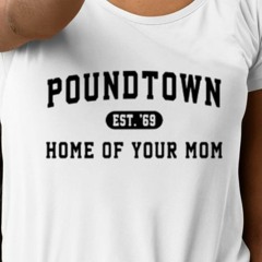 Coach Erika Poundtown Est 69 Home Of Your Mom T-Shirt