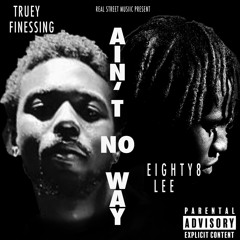 Ain't No Way (feat. Truey Finessing)