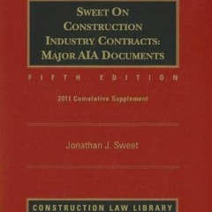 [GET] PDF EBOOK EPUB KINDLE Sweet on Construction Industry Contracts Major AIA Documents, Volumes 1