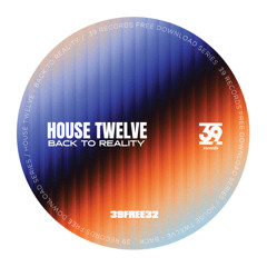 [FREE DL] House Twelve - Back to Reality (39FREE32)