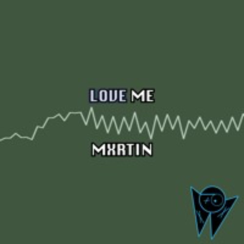 Love Me  – MXRTIN
