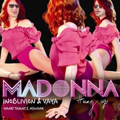 Premiere: Madonna - Hung Up (Inoblivion's and Vaya's Hard Trance Rework [FREE DOWNLOAD]