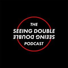 The Seeing Double Ep.19