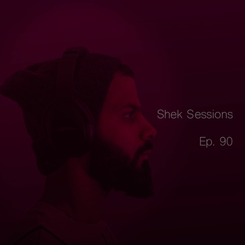 Shek Sessions - Ep. 90