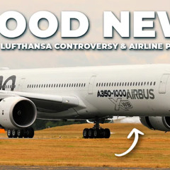 Good News For Airbus, Lufthansa Controversy & Airline Partnership